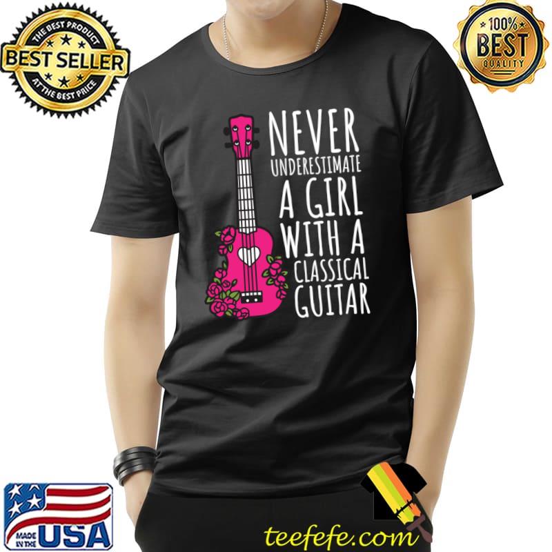 Never Underestimate A Girl With A Classical Guitar Flowers T-Shirt