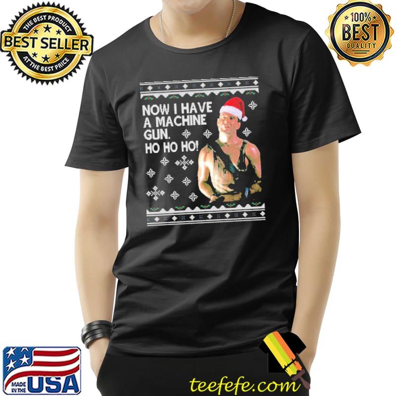 Now I have a machine gun ho ho ho christmas trending shirt