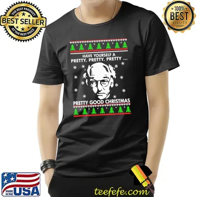 Pretty good christmas larry david ugly christmas classic shirt