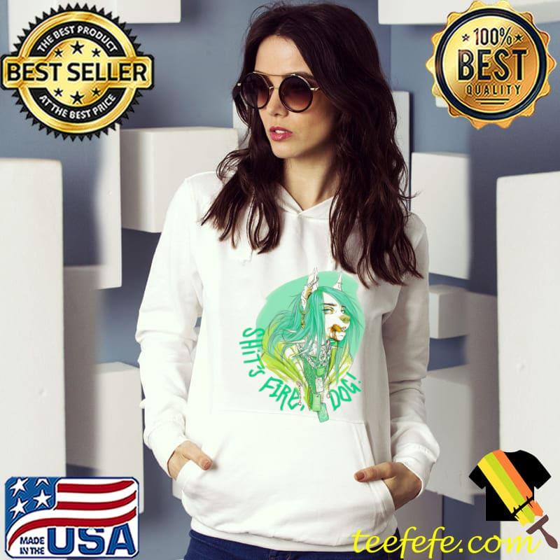 Shit fire dog billie eilish pop singer s Hoodie Shit fire dog billie eilish pop singer s Hoodie