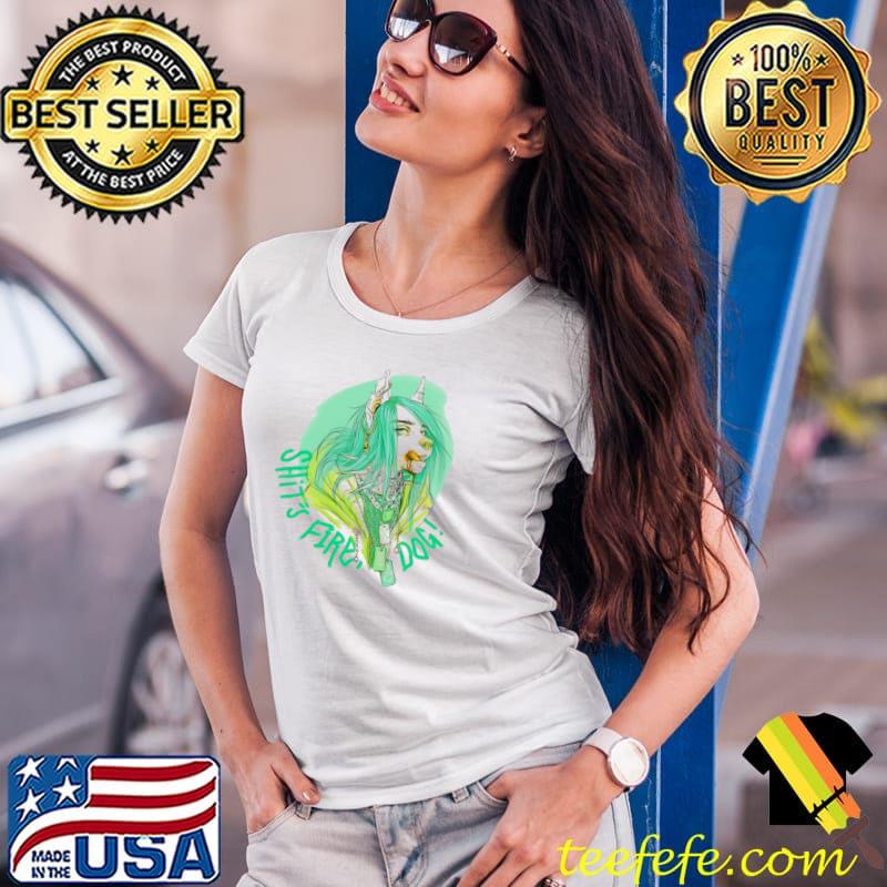 Shit fire dog billie eilish pop singer s Ladies Tee Shit fire dog billie eilish pop singer s Ladies Tee