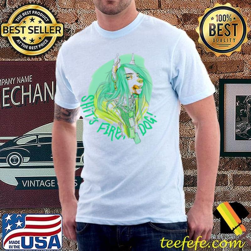 Shit fire dog billie eilish pop singer shirt