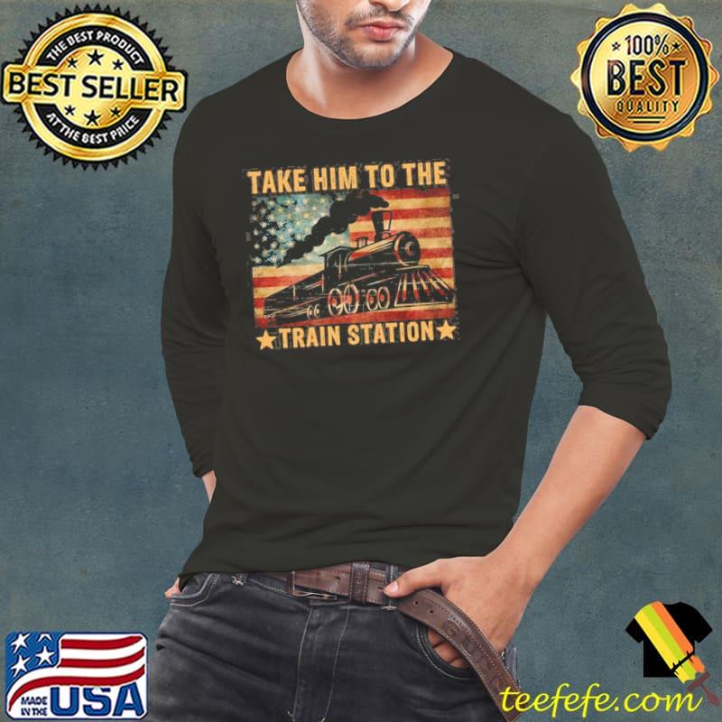 Take him to the train station vintage trending classic s Long Sleeve Tee Take him to the train station vintage trending classic s Long Sleeve Tee