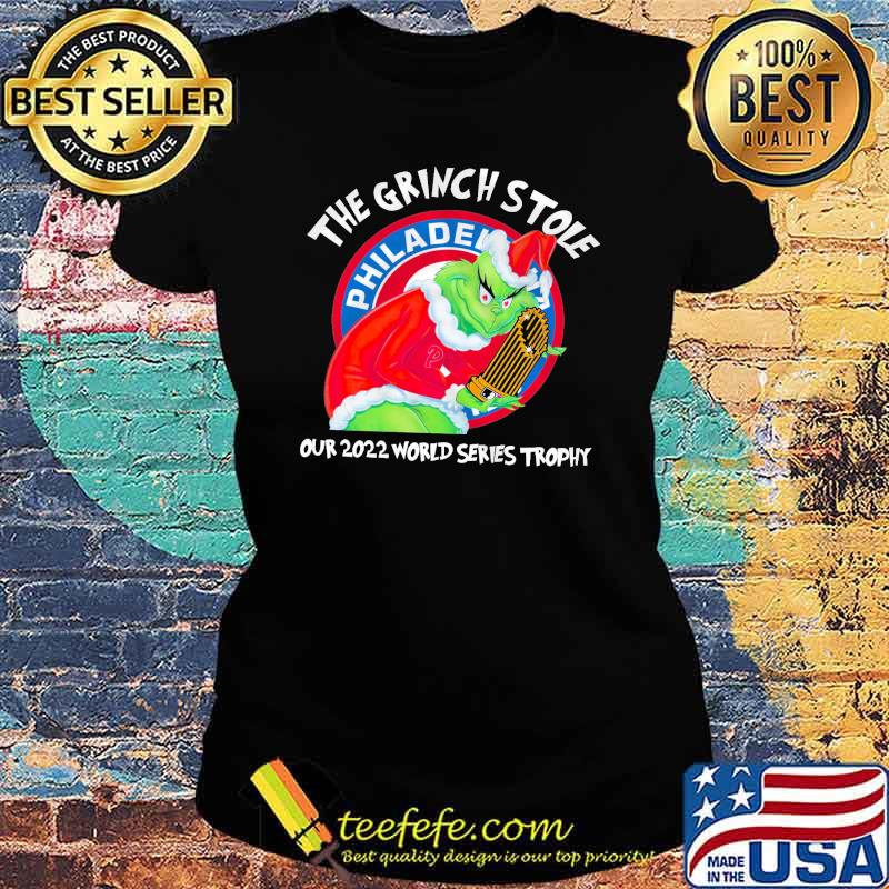 The Grinch Stole Our 2022 World Series Trophy Philadellphia Shirt Ladies tee The Grinch Stole Our 2022 World Series Trophy Philadellphia Shirt Ladies tee