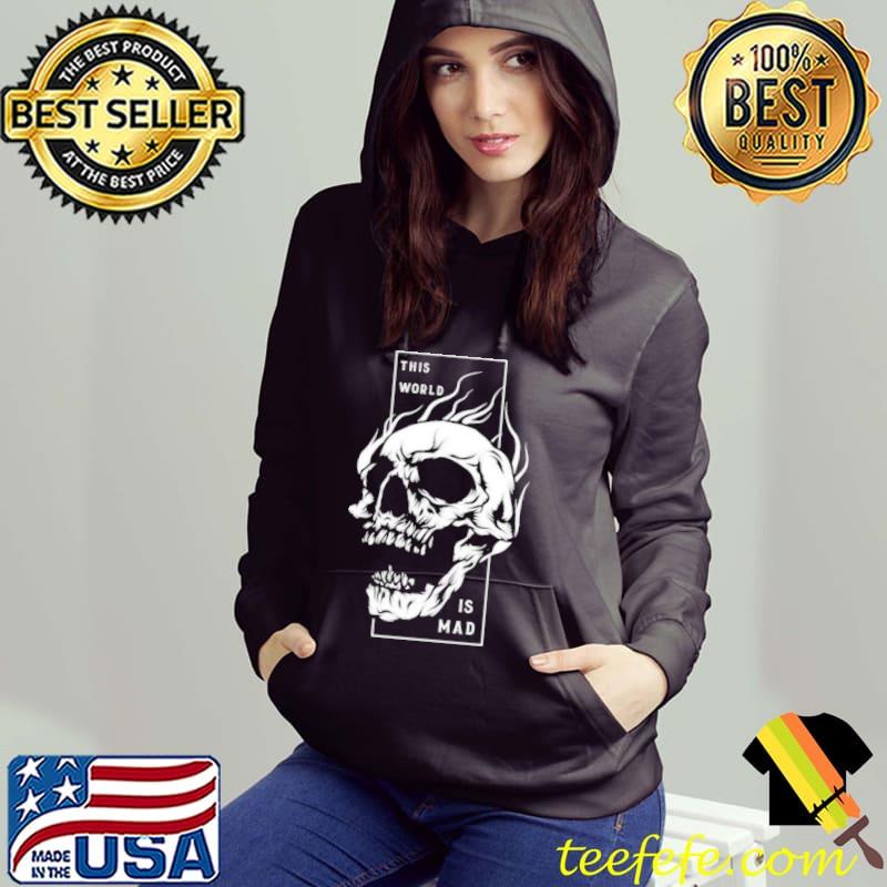 This world is mad skeleton art classic s Hoodie This world is mad skeleton art classic s Hoodie