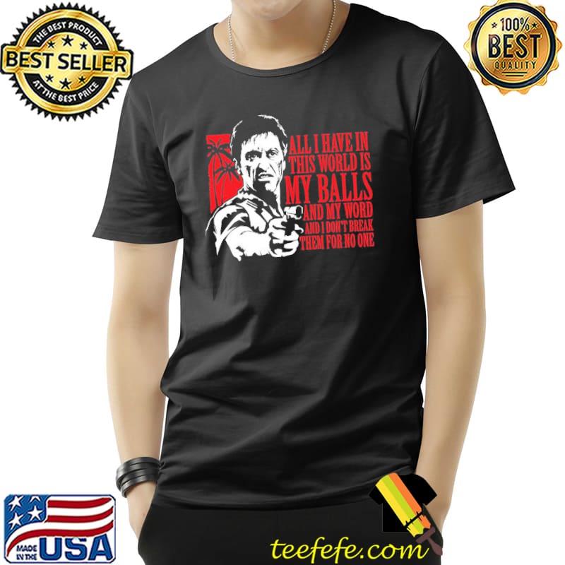 Tony Montana scarface famous quote classic shirt