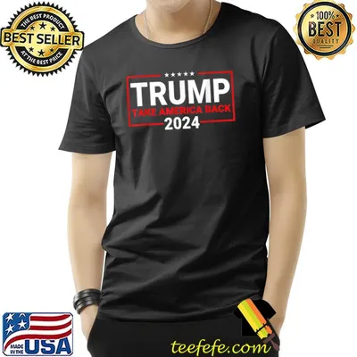 Trump 2024 Tee For Republicans Take America Back Stars T-Shirt