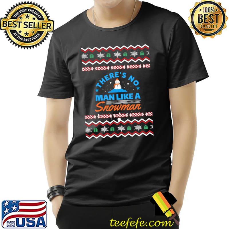Ugly sweater there's no man like a snowman christmas T-Shirt