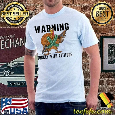 Warning Turkey with attitude funny thanksgiving angry Turkey shirt