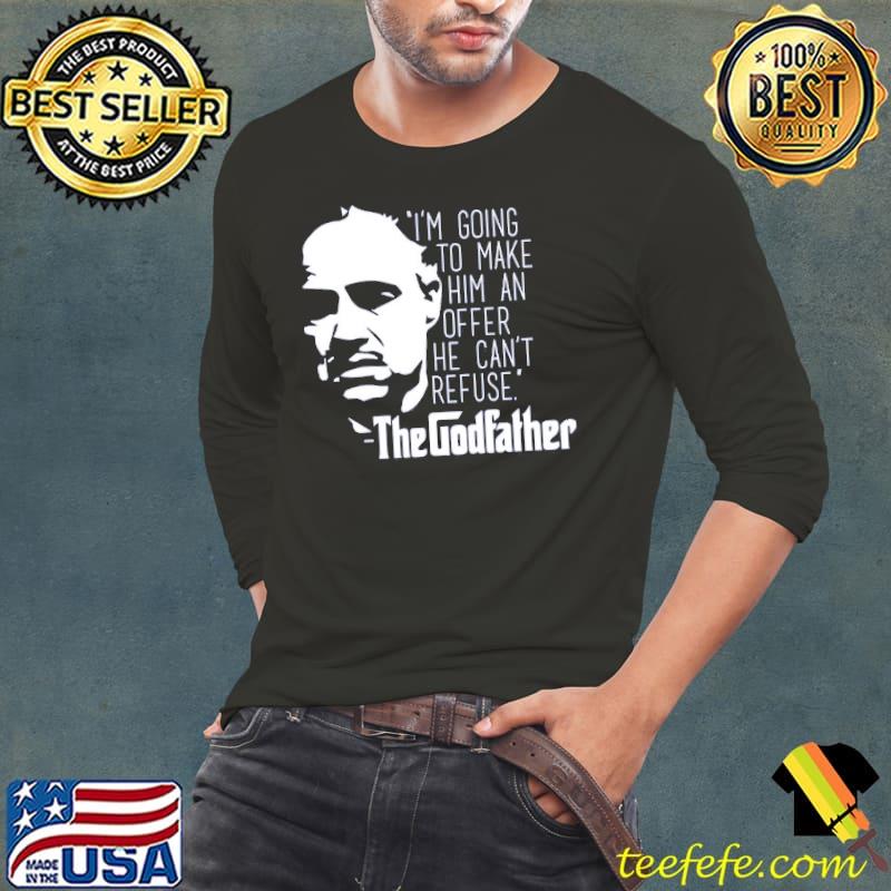 White design the godfather the offer quote s Long Sleeve Tee White design the godfather the offer quote s Long Sleeve Tee