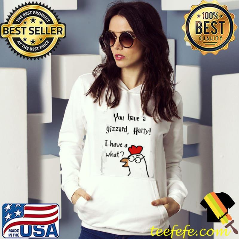 You have a gizzard Harry hogwarts Harry Potter classic s Hoodie You have a gizzard Harry hogwarts Harry Potter classic s Hoodie