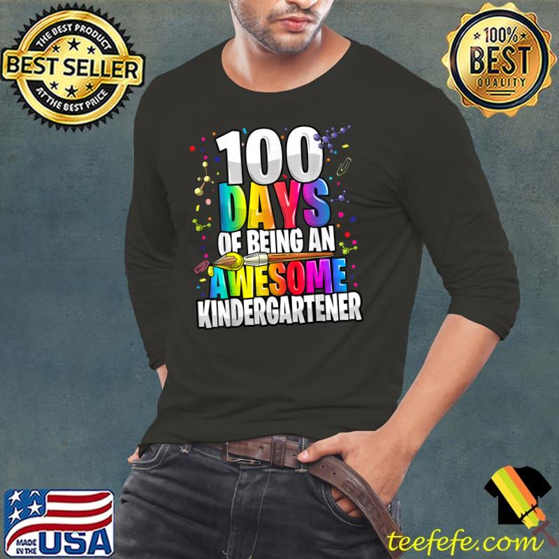 100 Days Of Being An Awesome Kindergartener 100th Day School Colors T-Shirt 100 Days Of Being An Awesome Kindergartener 100th Day School Colors T-Shirt
