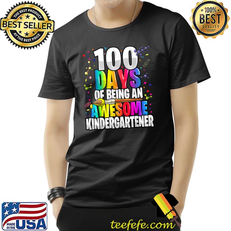 100 Days Of Being An Awesome Kindergartener 100th Day School Colors T-Shirt Unisex 100 Days Of Being An Awesome Kindergartener 100th Day School Colors T-Shirt Unisex