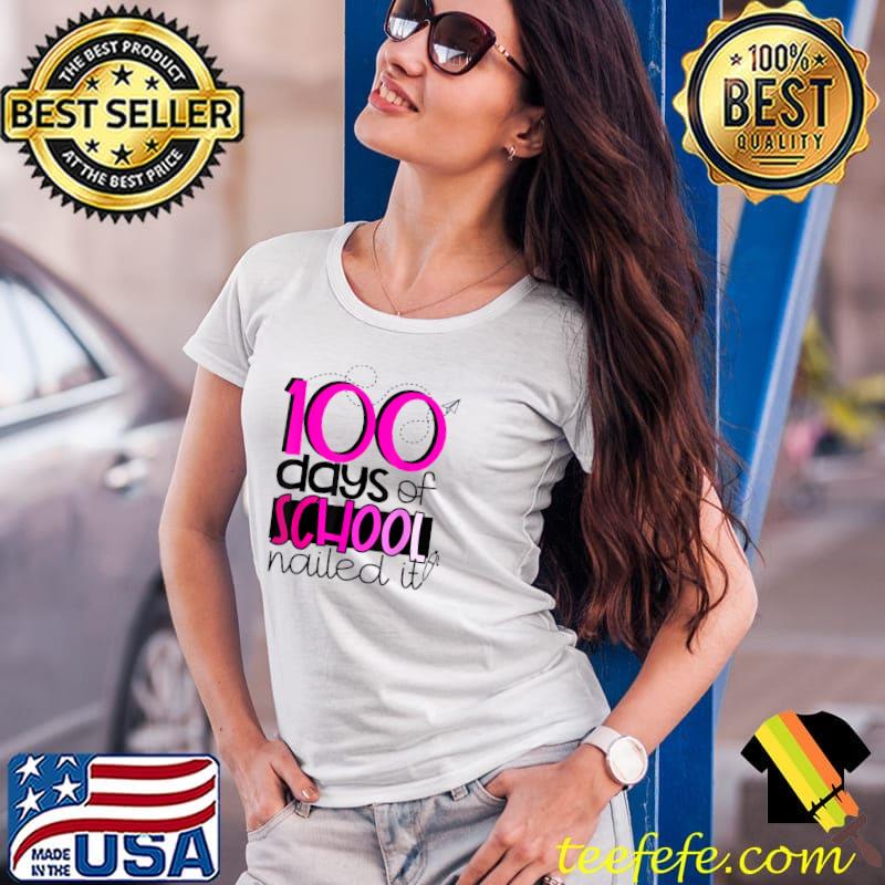 100 Days Of School 100 Days Of School Nailed It Pink T-Shirt Ladies Tee 100 Days Of School 100 Days Of School Nailed It Pink T-Shirt Ladies Tee