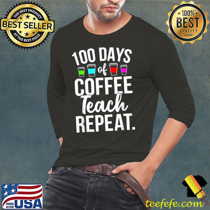 100 Days Of School Coffee Lover Teachers 100th Day Novelty T-Shirt