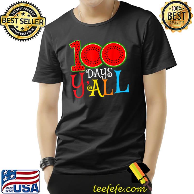 100 Days Y'all 100th Day Of School Watermelon Teacher T-Shirt Unisex 100 Days Y'all 100th Day Of School Watermelon Teacher T-Shirt Unisex