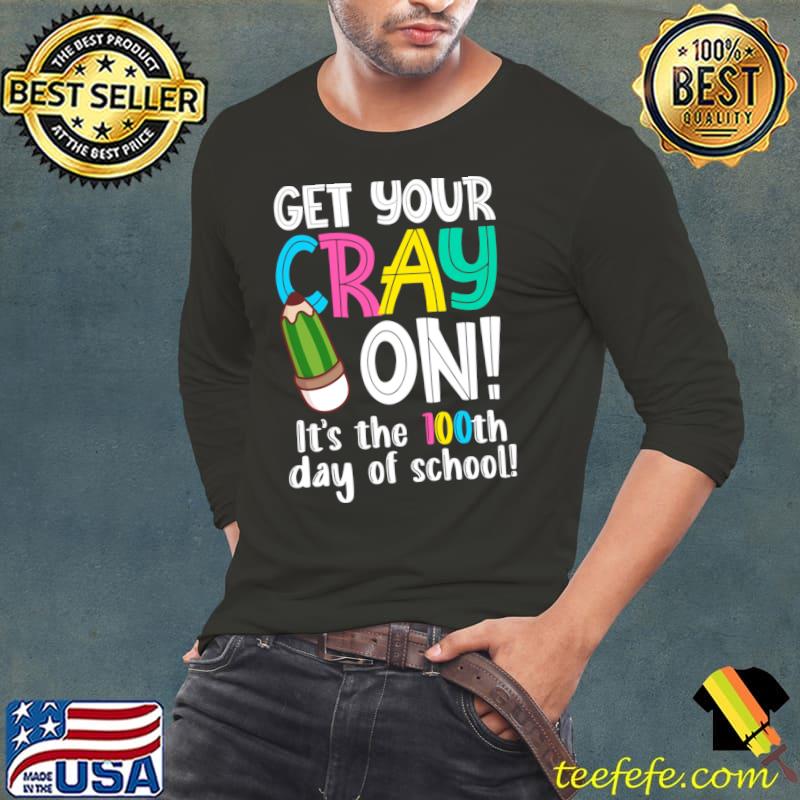 100th Day Of School Get Your Cray On School Lover Costume T-Shirt