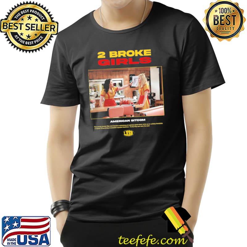 2 broke girls funny sitcom classic shirt