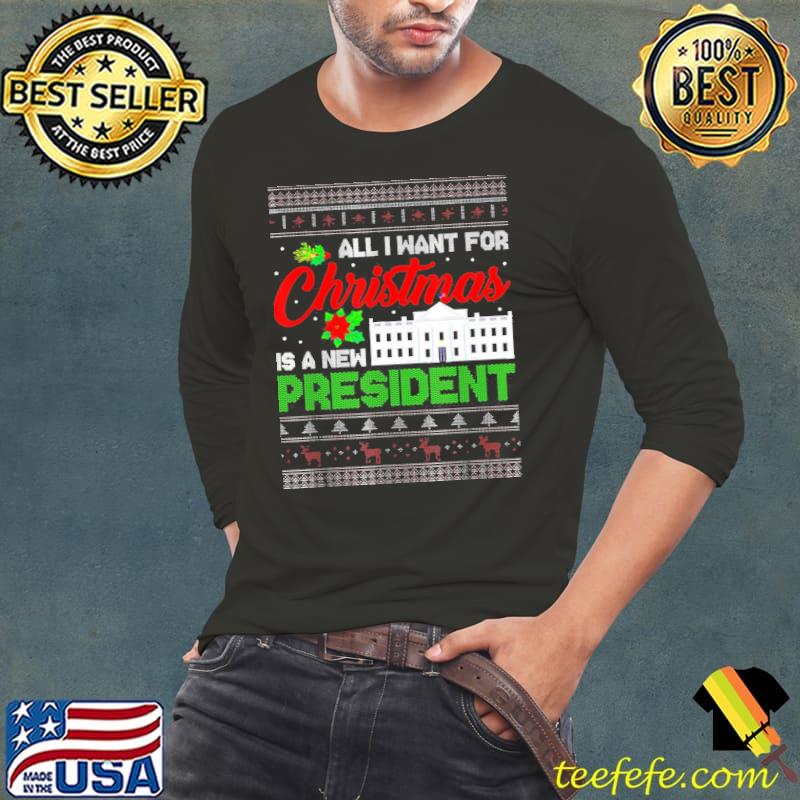All I want for christmas is a new president classic s Long Sleeve Tee All I want for christmas is a new president classic s Long Sleeve Tee