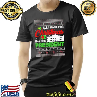All I want for christmas is a new president classic shirt