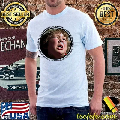 And then this was horrible the gonies classic shirt