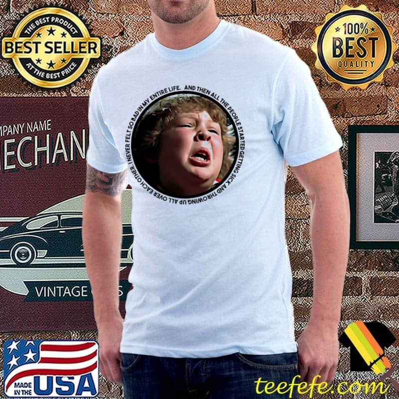 And then this was horrible the gonies classic shirt