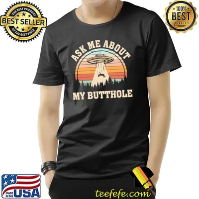 Ask me about my butthole ufo alien gay gifts alien abduction classic  shirt