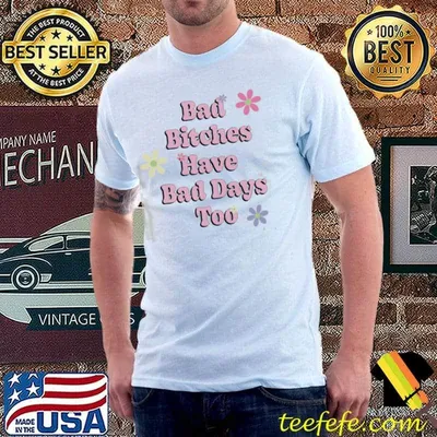 Bad bitches have bad days too megan thee stallion merch shirt