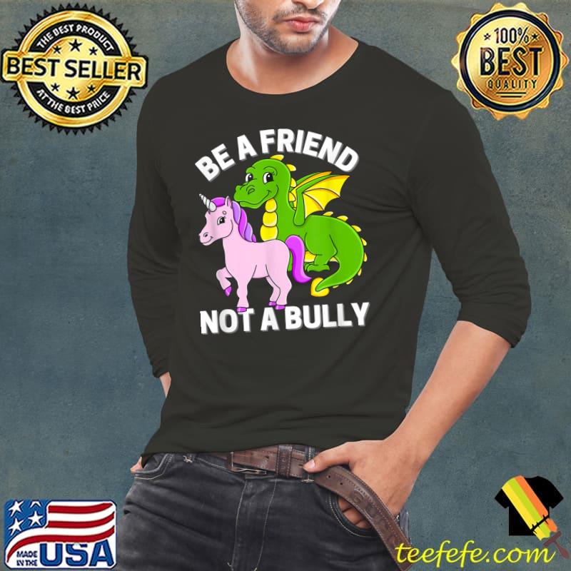 Be A Friend Not A Bully Unicorn Dinosaur Tee T-Shirt