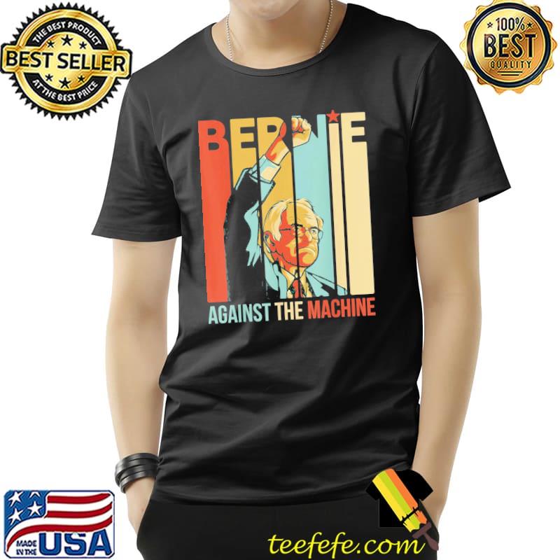 Bernie sanders against the machine bernie 2020 vintage retro shirt