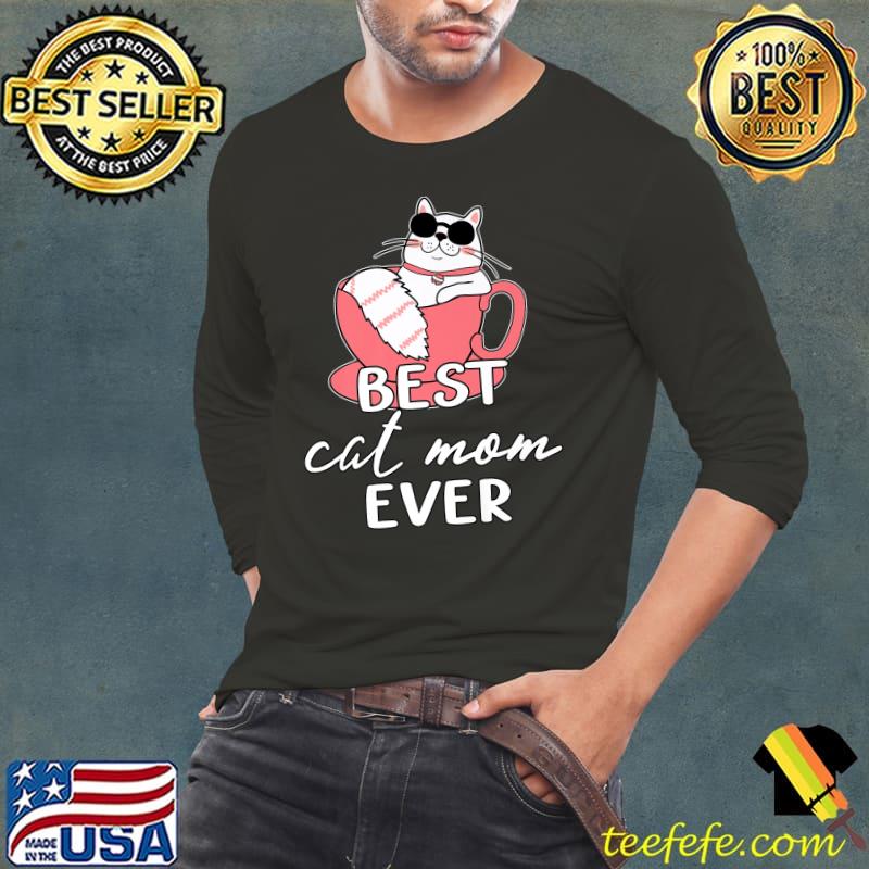 Best Cat Mom Ever Mothers Day Mom Cat T-Shirt Best Cat Mom Ever Mothers Day Mom Cat T-Shirt