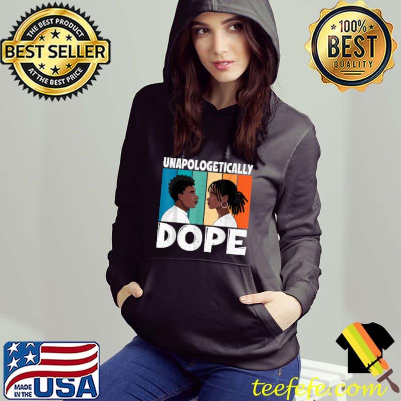 Black Pride Melanin Black History Unapologetically Dope Vintage T-Shirt Hoodie Black Pride Melanin Black History Unapologetically Dope Vintage T-Shirt Hoodie