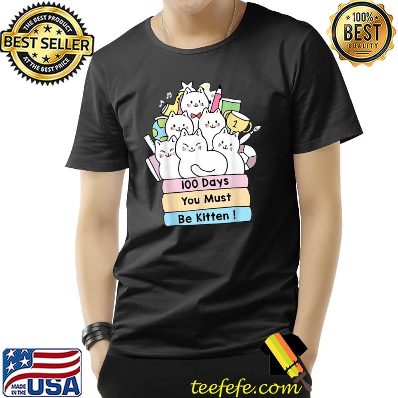 Cat 100 Days You Must Be Kitten 100th Day Of School Retro T-Shirt Unisex Cat 100 Days You Must Be Kitten 100th Day Of School Retro T-Shirt Unisex