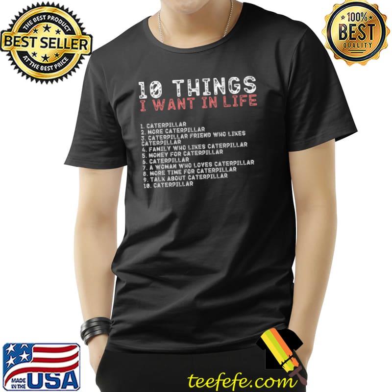 Checklist 10 Things I Want In My Life Caterpillar Lovers T-Shirt