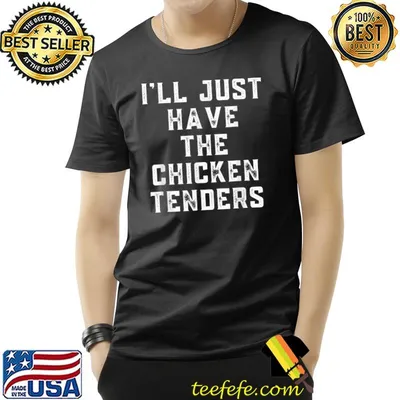 Chickens Crew I'll Just Have The Chicken Tenders T-Shirt