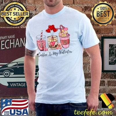 Coffee Is My Valentine Coffee Lover Hearts T-Shirt
