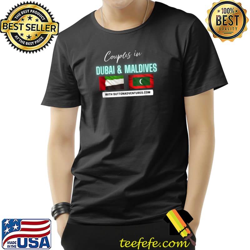 Couples In Dubai & Maldives Flag With Sutton Adventures T-Shirt Unisex Couples In Dubai & Maldives Flag With Sutton Adventures T-Shirt Unisex