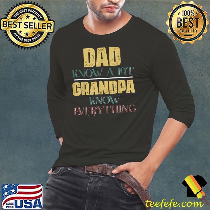 Dad Know A Lot , Grandpa Know Everything Quote Retro T-Shirt