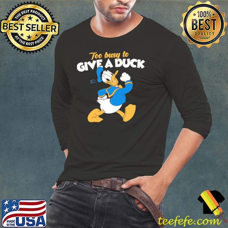 Donald duck too busy to give a duck classic s Long Sleeve Tee Donald duck too busy to give a duck classic s Long Sleeve Tee