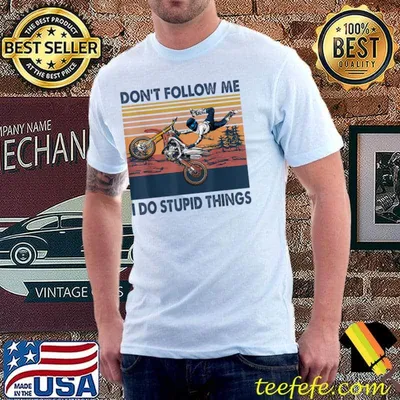 Dont Follow Me I Do Stupid Things Motocross Vintage T-Shirt