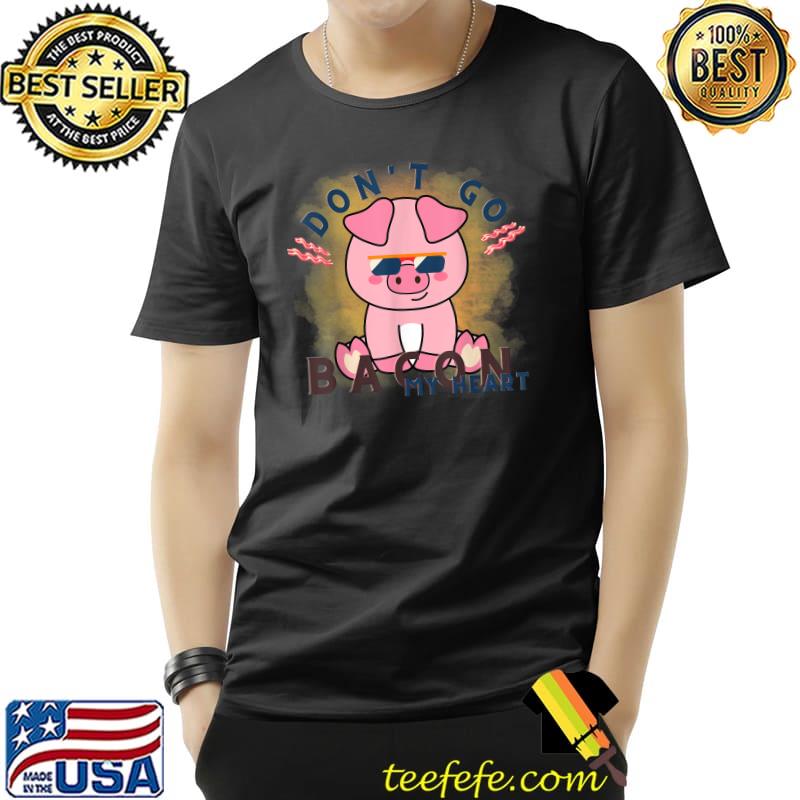 Don't go bacon my heart cool piggy valentines Day T-Shirt Unisex Don't go bacon my heart cool piggy valentines Day T-Shirt Unisex
