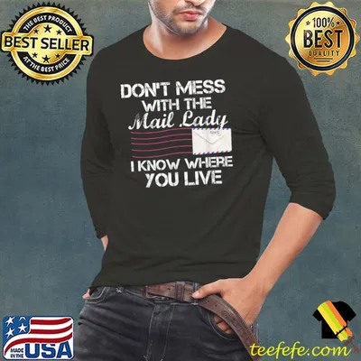 Don't mess with the mail lady know where you love mailwoman art for postal worker mail carrier T-Shirt