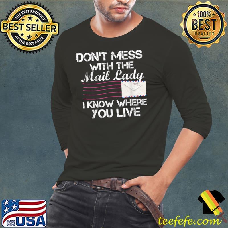 Don't mess with the mail lady know where you love mailwoman art for postal worker mail carrier T-Shirt