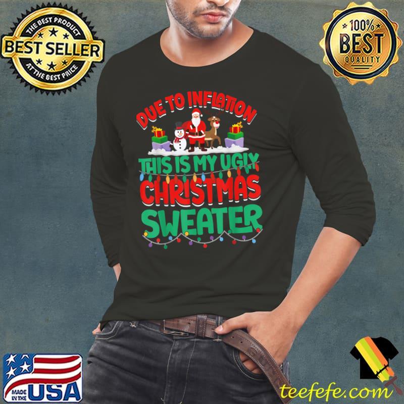 Due to inflation this is my ugly christmas jumper lights santa reindeer T-Shirt