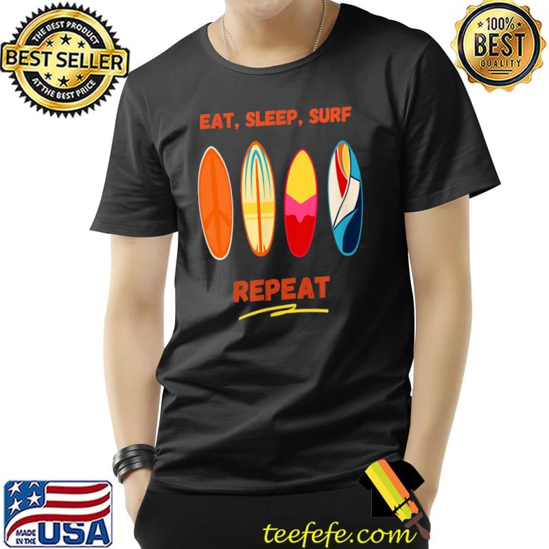 Eat Sleep Surf Repeat Retro Surfing T-Shirt Unisex Eat Sleep Surf Repeat Retro Surfing T-Shirt Unisex