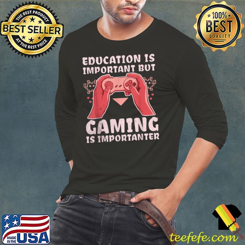 Education Is Important But Gaming Is Importanter Gamer Retro Gaming T-Shirt