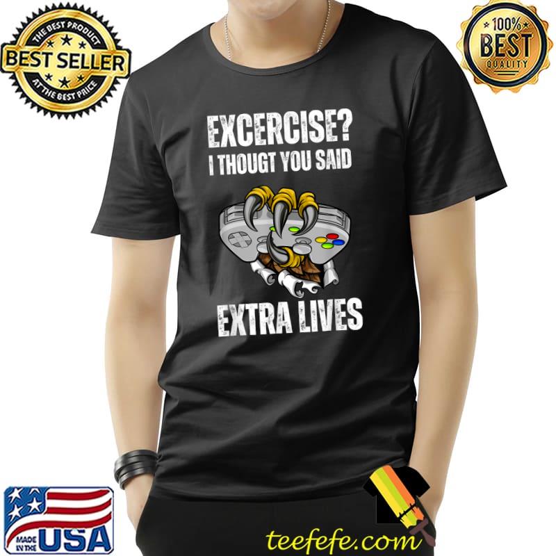 Exercise I Thought You Said Extra Lives Video Gamer Gaming Monster Controoler T-Shirt Unisex Exercise I Thought You Said Extra Lives Video Gamer Gaming Monster Controoler T-Shirt Unisex