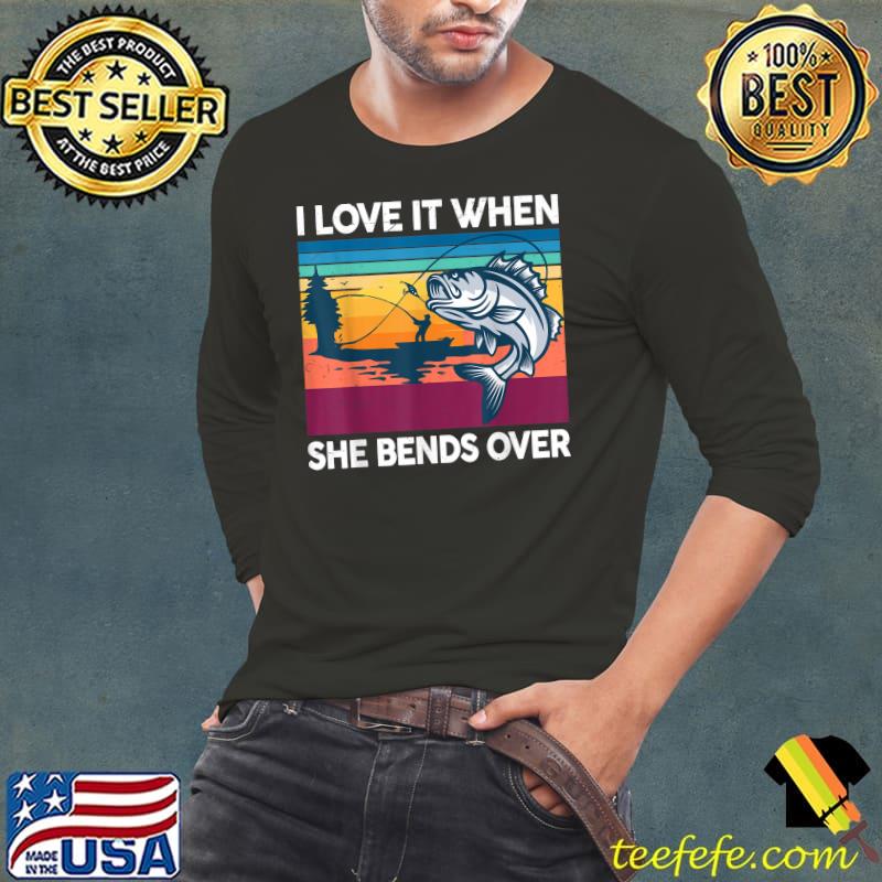 Fishing I Love When She Bends Over Bass Fish Vintage Dad T-Shirt Long Sleeve Tee Fishing I Love When She Bends Over Bass Fish Vintage Dad T-Shirt Long Sleeve Tee