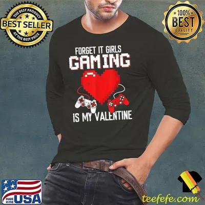 Forget It Girls Gaming Is My Vantines Day Gaming Heart T-Shirt