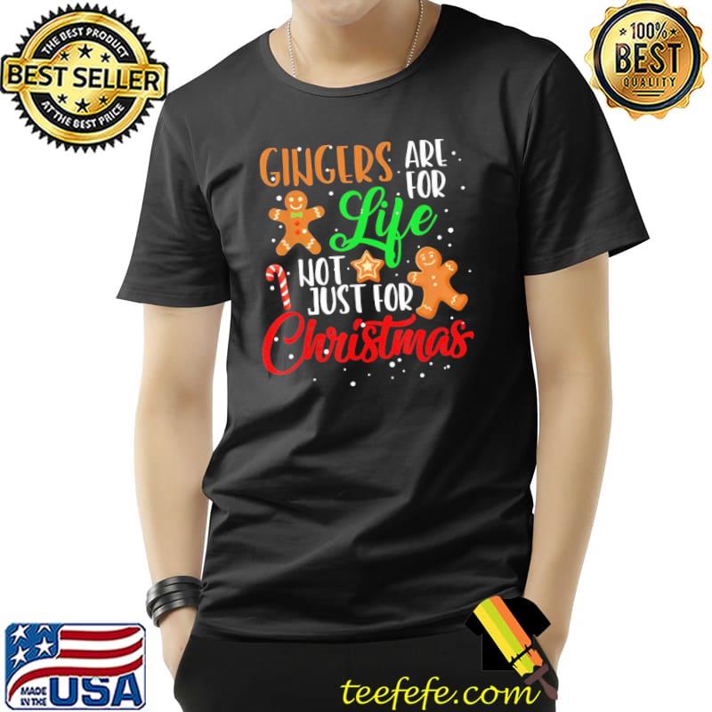 Gift gingers are for life not just for christmas gingerbread man cookies shirt